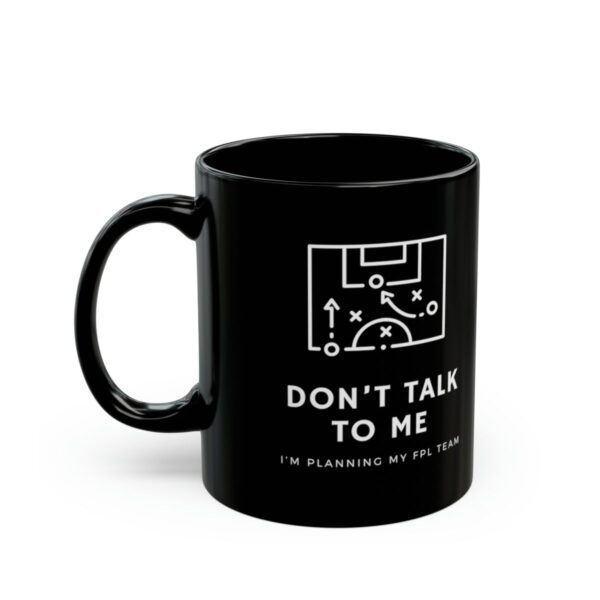 Don't talk to me i'm planning my fpl team mug - Black